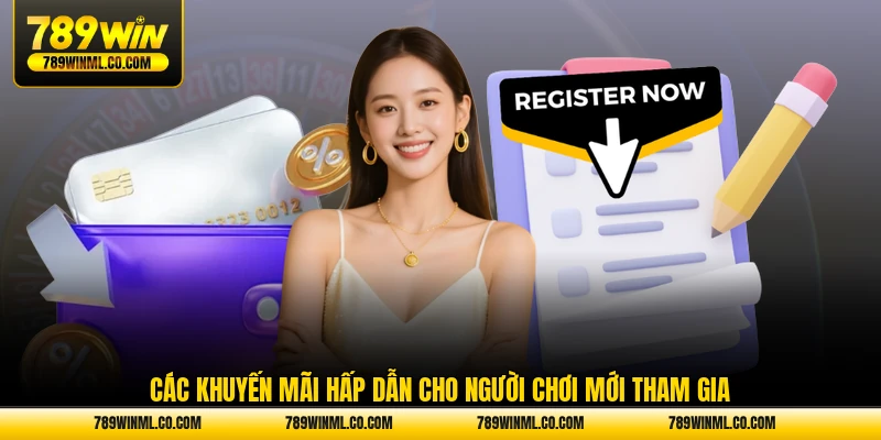 Các khuyến mãi hấp dẫn cho người chơi mới tham gia