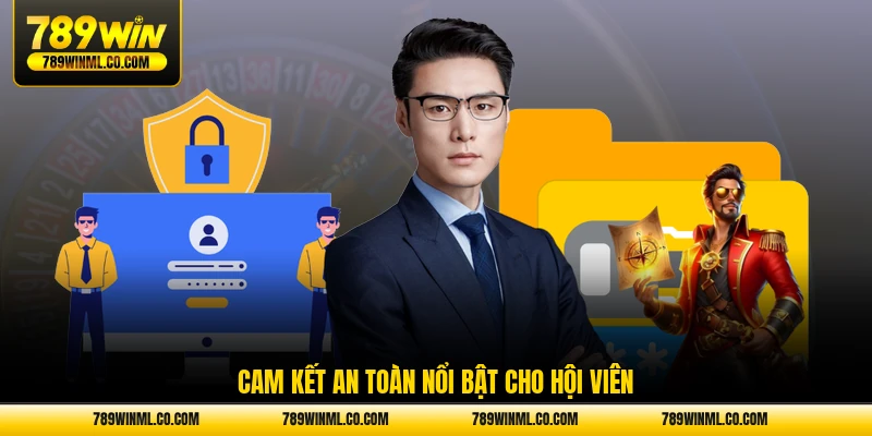 Cam kết an toàn nổi bật cho hội viên
