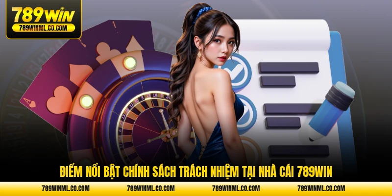 Điểm nổi bật chính sách trách nhiệm tại nhà cái 789WIN