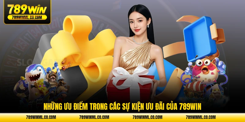 Những ưu điểm trong các sự kiện ưu đãi của 789WIN